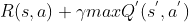 R(s,a) + \gamma maxQ^{'} (s^{'},a^{'})