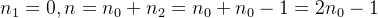 n_1=0, n = n_0 + n_2 = n_0 + n_0-1=2n_0-1