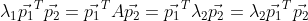 \lambda_1\vec{p_1}^T\vec{p_2}=\vec{p_1}^TA\vec{p_2}=\vec{p_1}^T\lambda_2\vec{p_2}=\lambda_2\vec{p_1}^T\vec{p_2}