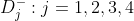 {D_{j}^{-}: j=1,2,3,4}