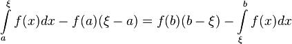 \int\limits_a^\xi {f(x)dx}-f(a)(\xi-a)=f(b)(b-\xi)-\int\limits_\xi^b {f(x)dx}