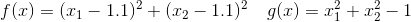 f(x)=(x_{1}-1.1)^{2}+(x_{2}-1.1)^{2}\,\,\,\,\,\,g(x)=x_{1}^{2}+x_{2}^{2}-1