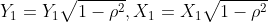 Y_1=Y_1\sqrt{1-\rho^2},X_1=X_1\sqrt{1-\rho^2}