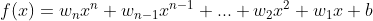 f(x) = w_nx^n+w_{n-1}x^{n-1}+...+w_2x^2+w_1x+b