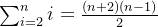 \sum_{i=2}^{n}i=\frac{(n+2)(n-1)}{2}