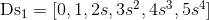 $ Ds_1 = [0, 1, 2s, 3s^2, 4s^3, 5s^4] $