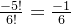 \frac{-5!}{6!}=\frac{-1}{6}