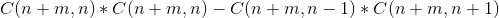 C(n+m,n)*C(n+m,n)-C(n+m,n-1)*C(n+m,n+1)