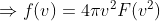 \Rightarrow f(v)=4\pi v^2F(v^2)