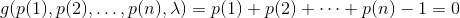 g(p(1),p(2),\dots,p(n),\lambda)=p(1)+p(2)+\dots+p(n)-1=0