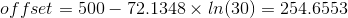 offset = 500 - 72.1348 \times ln(30) = 254.6553