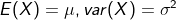 E(X)=\mu,var(X)=\sigma^{2}