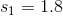 s_{1} = 1.8