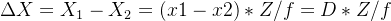 \Delta X=X_1-X_2=(x1-x2)*Z/f=D*Z/f