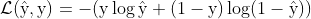 \mathcal{L}(\hat{\mathrm{y}}, \mathrm{y})=-(\mathrm{y} \log \hat{\mathrm{y}}+(1-\mathrm{y}) \log (1-\hat{\mathrm{y}}))