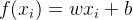 f(x_i)=wx_i+b