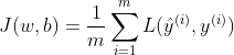 J(w,b)=\frac{1}{m}\sum_{i=1}^{m}L(\hat{y}^{(i)},y^{(i)})