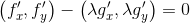 \left ({f}'_x, {f}'_y \right ) - \left (\lambda{g}'_x, \lambda{g}'_y \right ) = 0