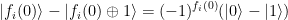 |f_{i}(0)\rangle - |f_{i}(0)\oplus 1\rangle=(-1)^{f_{i}(0)}(|0\rangle - |1\rangle)