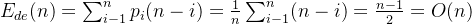 E_{de}(n)=\sum_{i-1}^{n}p_{i}(n-i)=\frac{1}{n}\sum_{i-1}^{n}(n-i)=\frac{n-1}{2}=O(n)