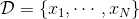 \mathcal D=\{x_1,\cdots,x_N\}