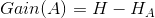 Gain(A)=H-H_{A}