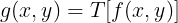 \large g(x,y)=T[f(x,y)]