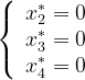 \left\{\begin{array}{l} x_{2}^{*}=0 \\ x_{3}^{*}=0 \\ x_{4}^{*}=0 \end{array}\right.