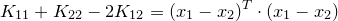 \small K_{11}+K_{22}-2K_{12}=(x_{1}-x_{2})^{T}\cdot (x_{1}-x_{2})