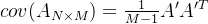 cov(A_{N\times M}) =\frac{1}{M-1}A'A'^{T}