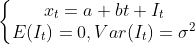 \left\{\begin{matrix} x_t=a+bt+I_t\\ E(I_t)=0,Var(I_t)=\sigma ^2 \end{matrix}\right.