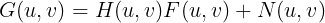 \large G(u,v)=H(u,v)F(u,v)+N(u,v)