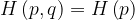 \large H\left ( p,q \right )=H\left ( p \right )