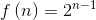 f\left ( n \right ) = 2^{n - 1}