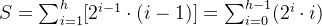 S=\sum_{i=1}^{h}[2^{i-1}\cdot (i-1)]=\sum_{i=0}^{h-1}(2^i\cdot i)