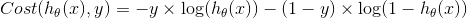 Cost(h_{\theta}(x),y) = -y\times\log (h_{\theta}(x))-(1-y)\times\log (1-h_{\theta}(x))