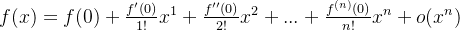 f(x)=f(0)+\frac{f'(0)}{1!} x^{1}+\frac{f''(0)}{2!}x^{2}+...+\frac{f^{(n)}(0)}{n!} x^{n}+o(x^{n})