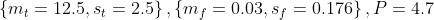 \left \{ m_t=12.5,s_t=2.5 \right \},\left \{ m_f=0.03,s_f=0.176 \right \},P=4.7