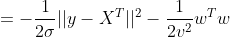 =-\frac{1}{2\sigma}||y-X^T||^2-\frac{1}{2v^2}w^Tw