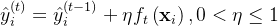 \hat{y}_{i}^{(t)}=\hat{y}_{i}^{(t-1)}+\eta f_{t}\left(\mathbf{x}_{i}\right) , 0< \eta \leq 1