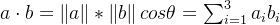 a\cdot b = \left \| a \right \|*\left \| b \right \|cos\theta =\sum_{i=1}^{3}a_ib_i