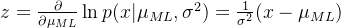 z = \frac{\partial}{\partial\mu_{ML}}\ln p(x|\mu_{ML}, \sigma^2) = \frac{1}{\sigma^2}(x-\mu_{ML})