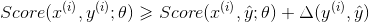 Score(x^{(i)},y^{(i)};\theta)\geqslant Score(x^{(i)},\hat y;\theta) +\Delta(y^{(i)},\hat y)