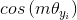 cos\left (m \theta _{y_{i}} \right )