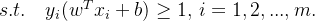 s.t. \quad y_i(w^Tx_i+b) \geq 1, \, i=1,2,...,m.