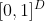 [0, 1]^D