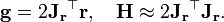 \mathbf g=2\mathbf{J_r}^\top \mathbf{r}, \quad \mathbf{H} \approx 2 \mathbf{J_r}^\top \mathbf{J_r}.\,