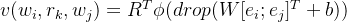 v(w_{i},r_{k},w_{j})=R^{T}\phi (drop(W[e_{i};e_{j}]^T+b))