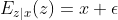 E_{z|x}(z) = x + \epsilon