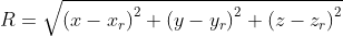 R=\sqrt{\left ( x-x_{r} \right )^{2}+\left ( y-y_{r} \right )^{2}+\left ( z-z_{r} \right )^{2}}